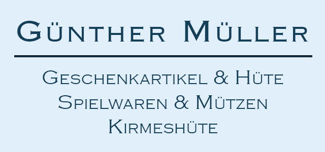 Geschenkartikel - Hüte - Spielwaren Günther Müller